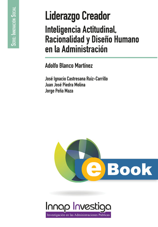 Liderazgo Creador. Inteligencia Actitudinal, Racionalidad y Diseño Humano en la Administración (eBook)