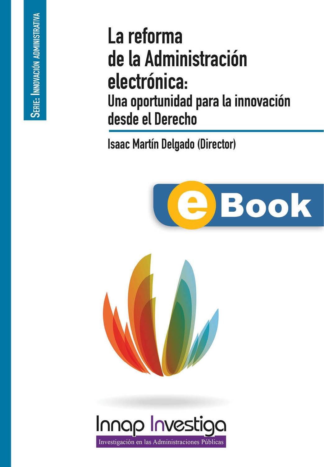 La reforma de la Administración electrónica: Una oportunidad para la innovación desde el Derecho (eBook)