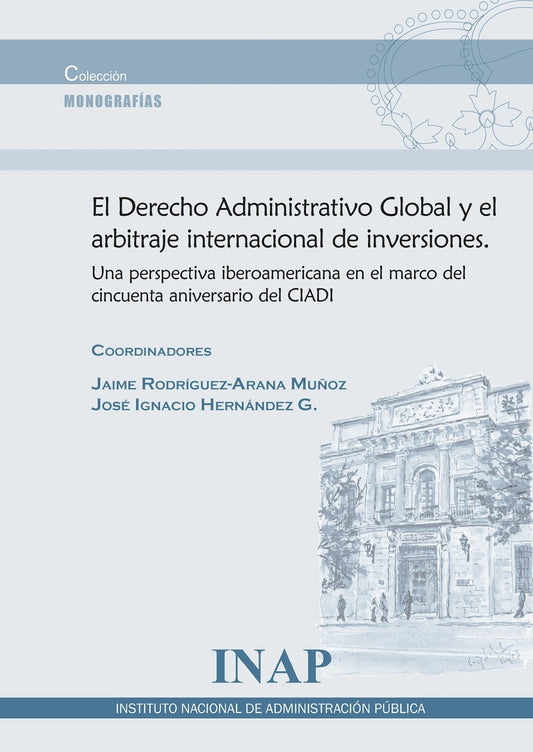 El Derecho Administrativo Global y el arbitraje internacional de inversiones