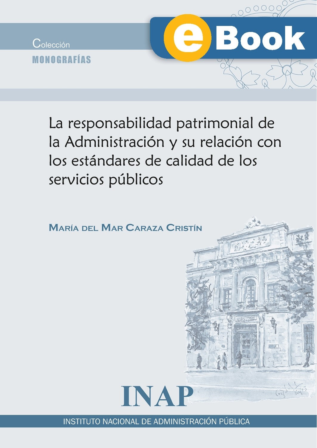 La responsabilidad patrimonial de la Administración y su relación con los estándares de calidad de los servicios públicos (eBook)
