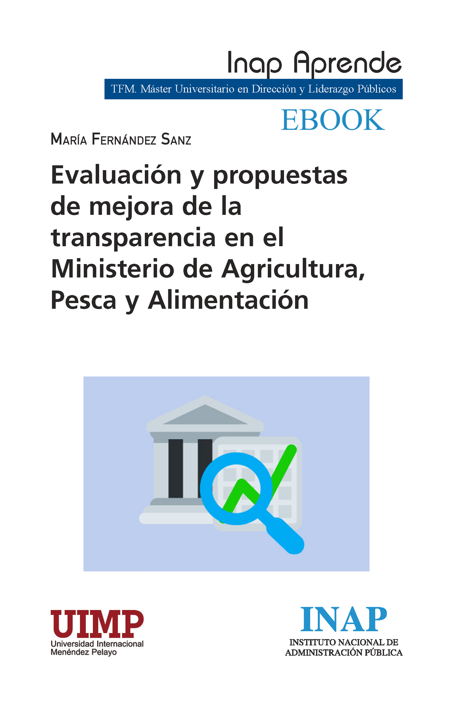 EVALUACIÓN Y PROPUESTAS DE MEJORA DE LA TRANSPARENCIA EN EL MINISTERIO DE AGRICULTURA, PESCA Y ALIMENTACIÓN (EBOOK)